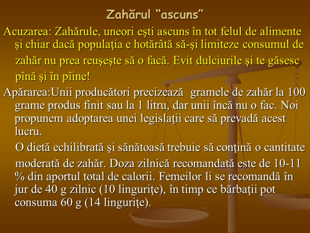 Zahărul “ascuns” Acuzarea: Zahărule, uneori eşti ascuns în tot felul de alimente şi chiar